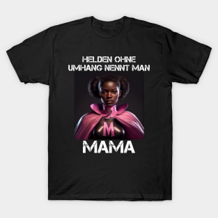 Mama Superheroine - Heroes Without A Cape Are Called Mama 3 T-Shirt